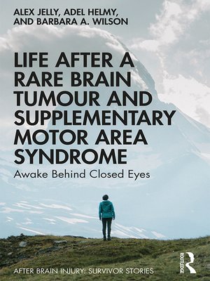 cover image of Life After a Rare Brain Tumour and Supplementary Motor Area Syndrome